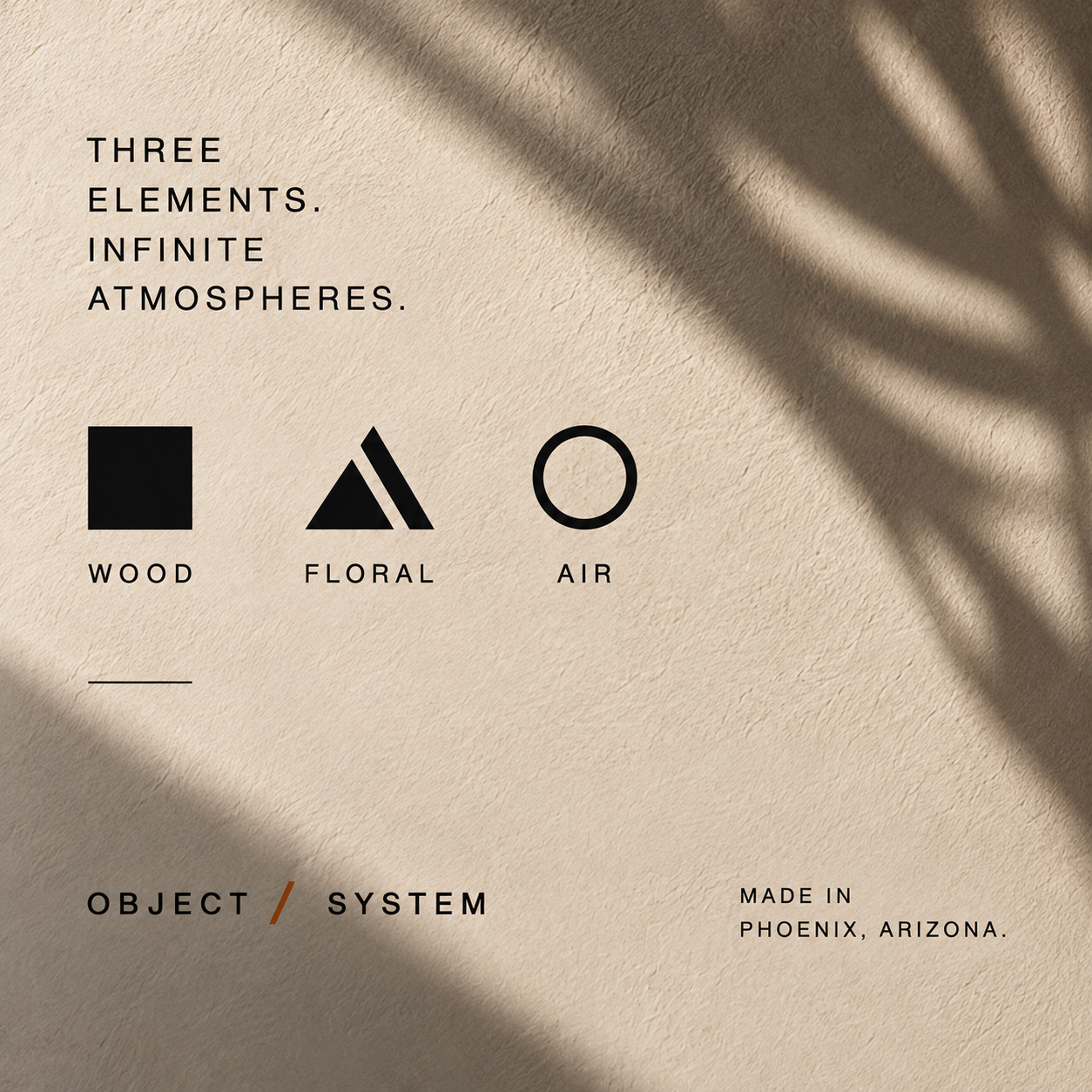 Three elements. Infinite atmospheres. WOOD, FLORAL, AIR.