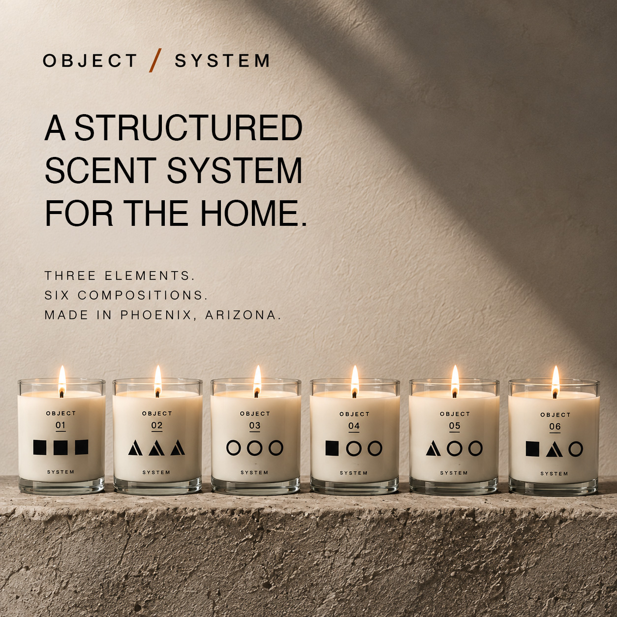 A structured scent system for the home. Three elements. Six compositions. Made in Phoenix, Arizona.